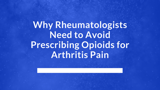 Micha Abeles - Why Rheumatologists Need to Avoid Prescribing Opioids for Arthritis Pain